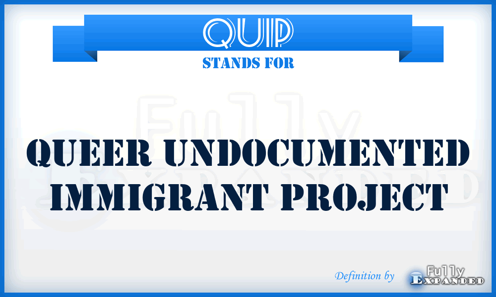 QUIP - Queer Undocumented Immigrant Project