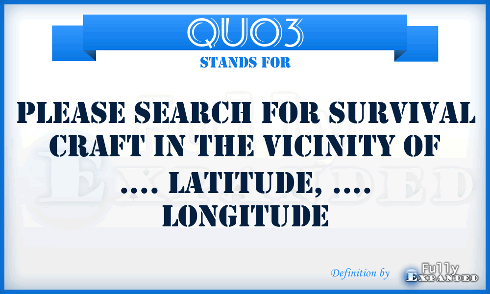 QUO3 - Please search for survival craft in the vicinity of .... latitude, .... longitude