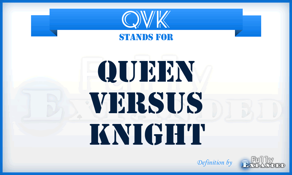 QVK - Queen Versus Knight