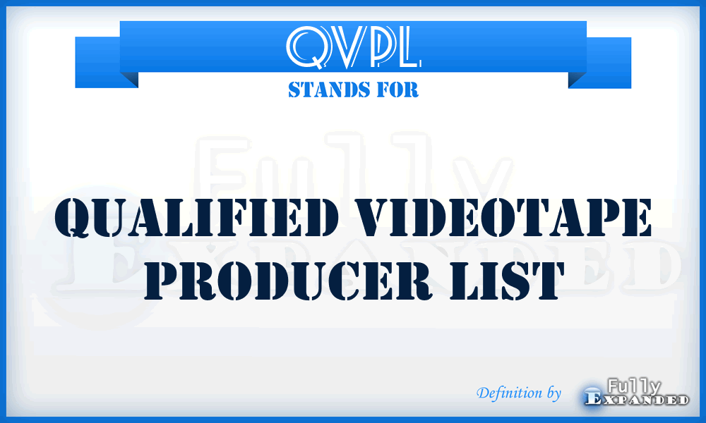 QVPL - qualified videotape producer list