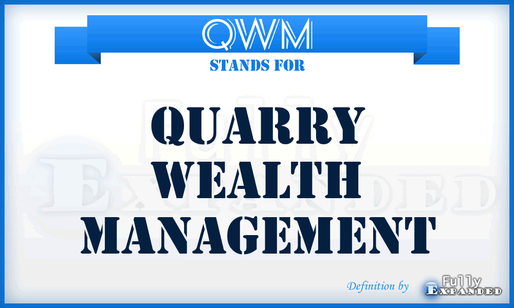 QWM - Quarry Wealth Management