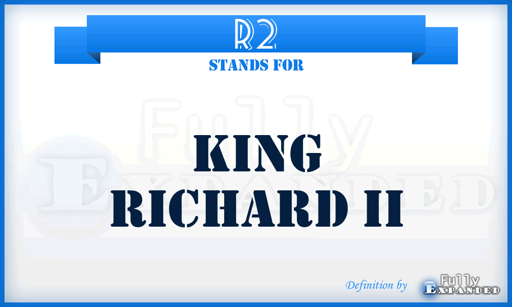 R2 - King Richard II