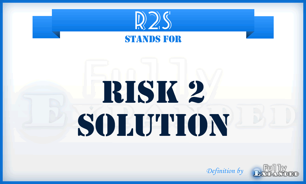 R2S - Risk 2 Solution