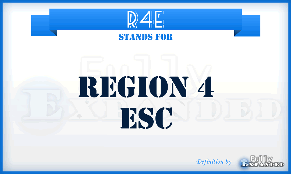 R4E - Region 4 Esc