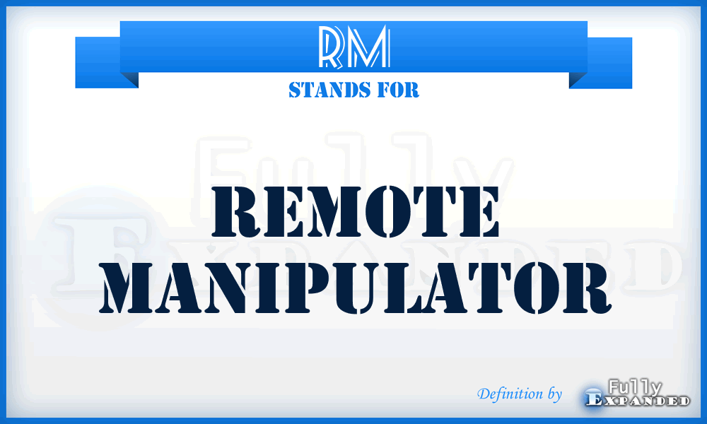 RM - Remote Manipulator
