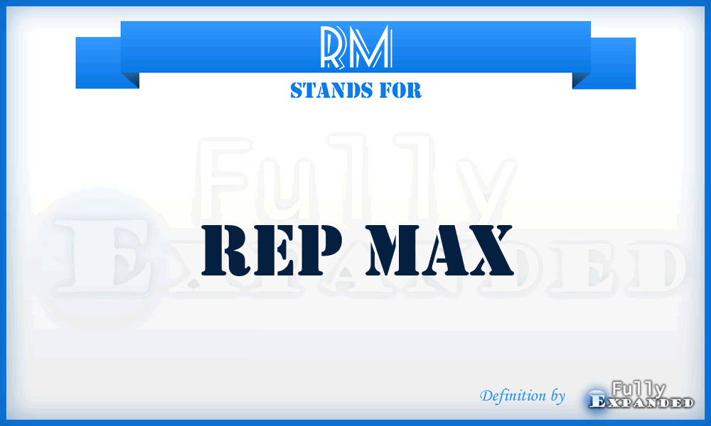 RM - Rep Max