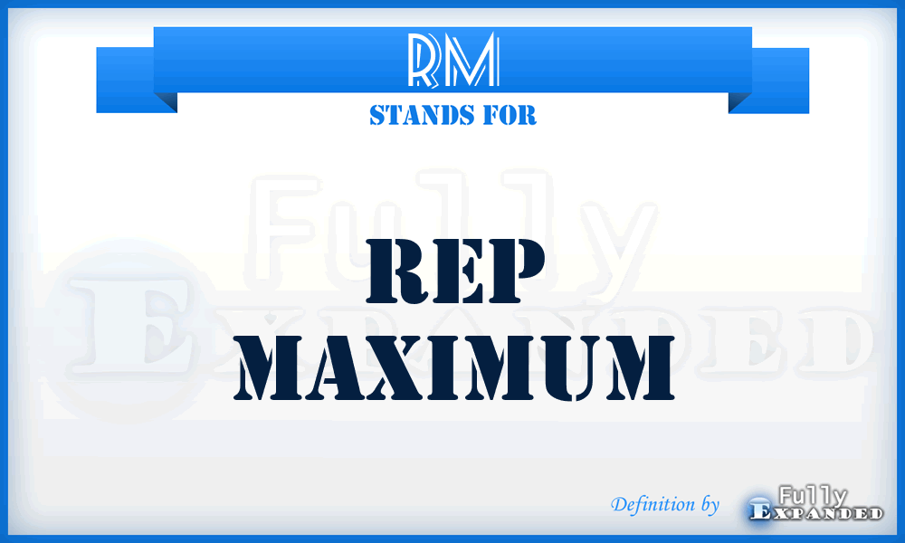 RM - Rep Maximum