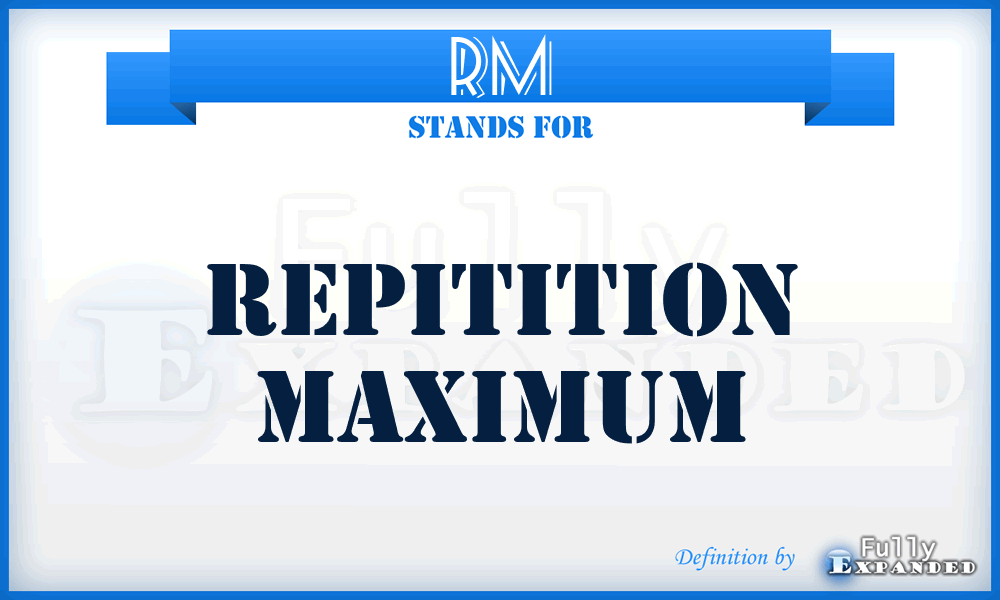 RM - Repitition Maximum