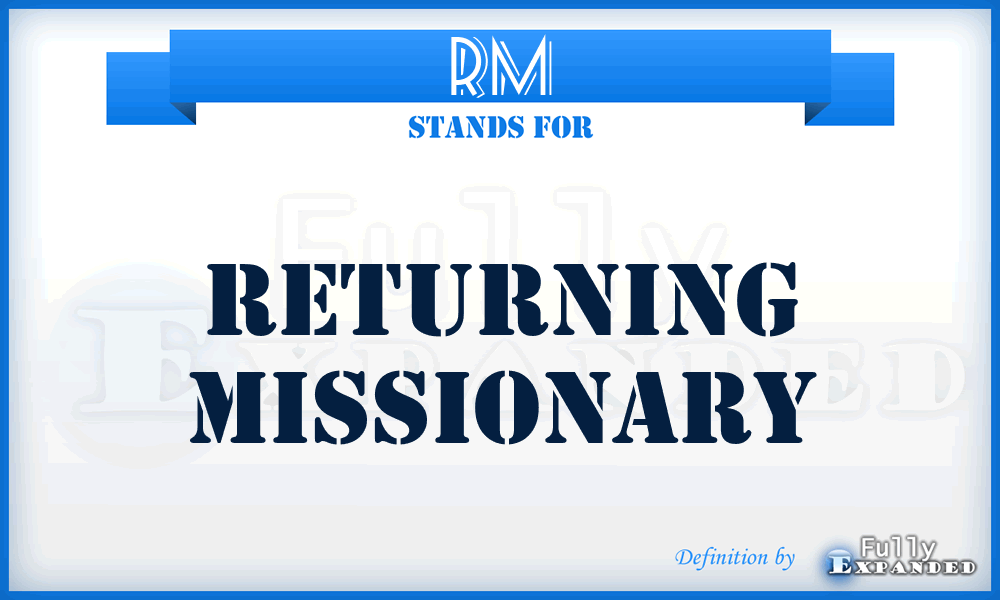 RM - Returning Missionary
