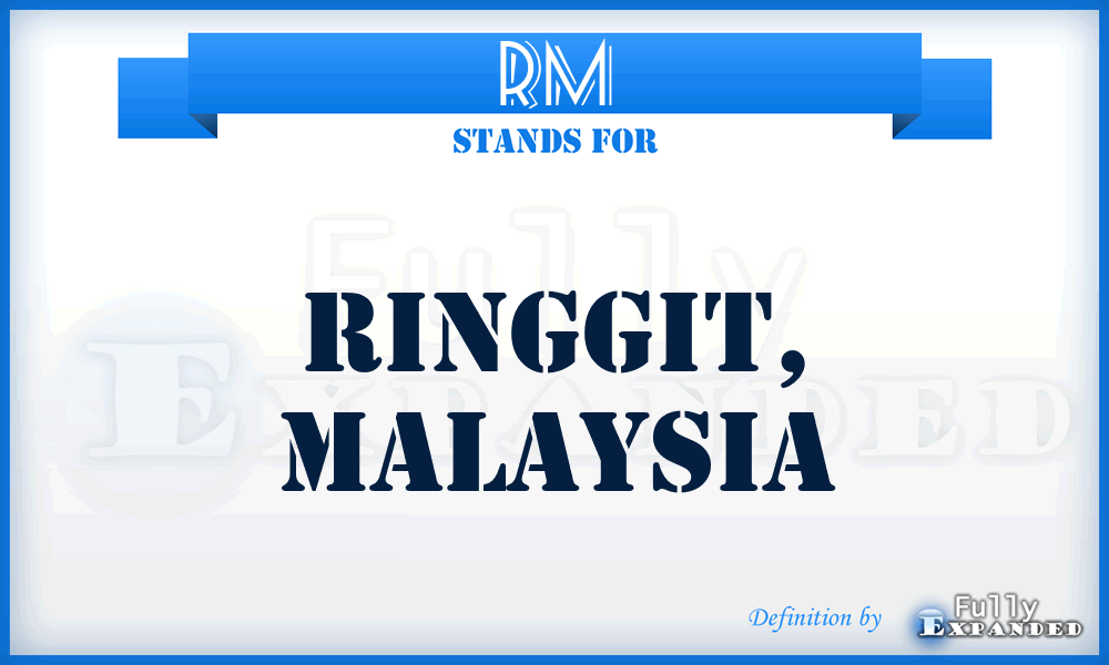 RM - Ringgit, Malaysia