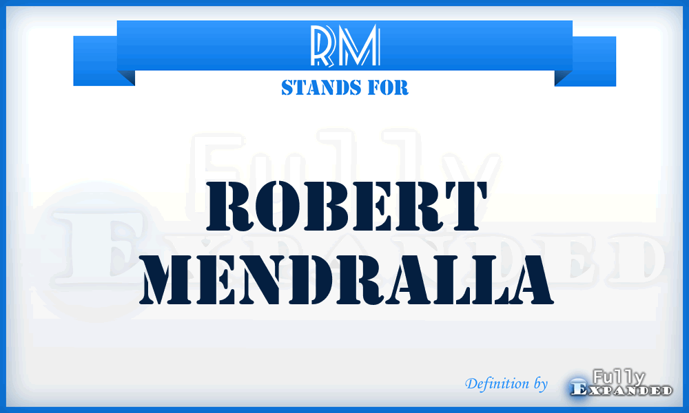 RM - Robert Mendralla