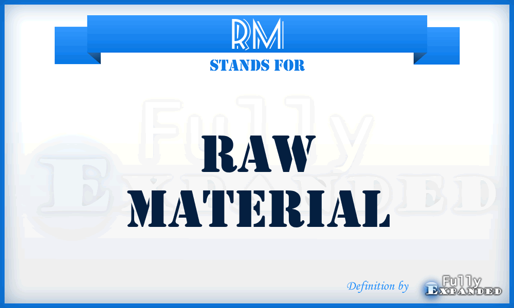 RM - raw material