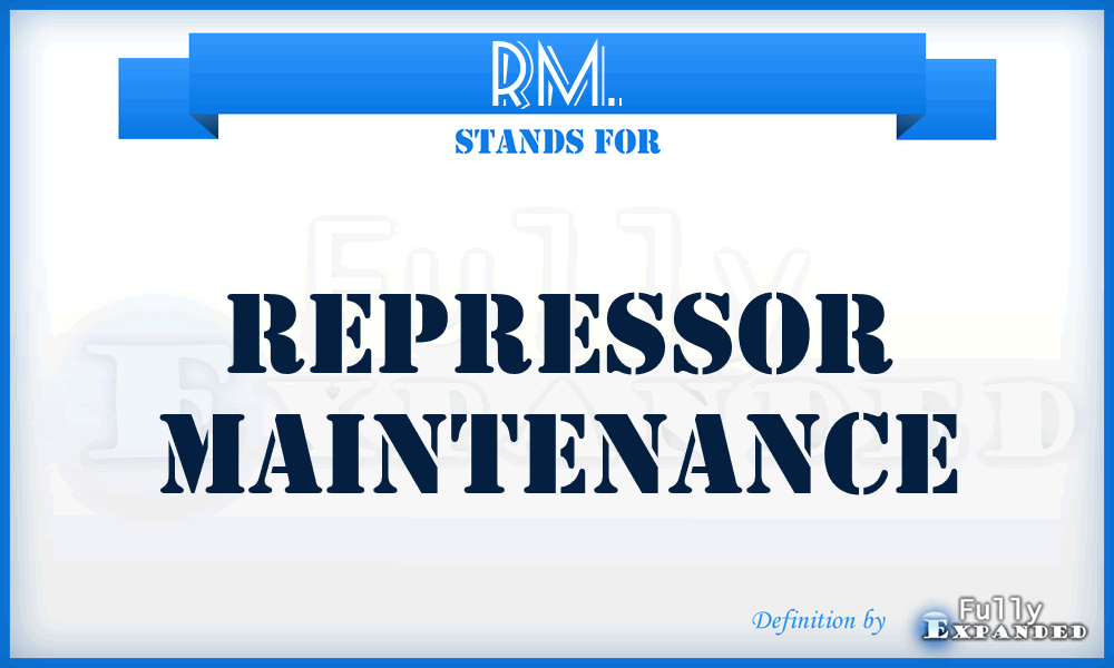 RM. - Repressor Maintenance