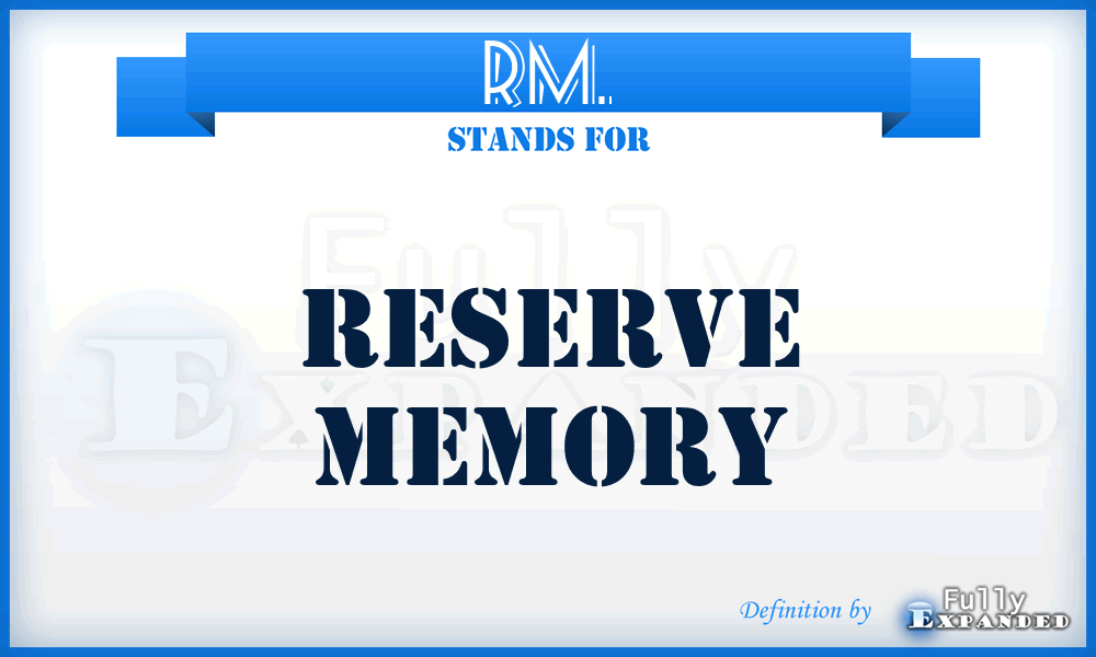 RM. - Reserve Memory