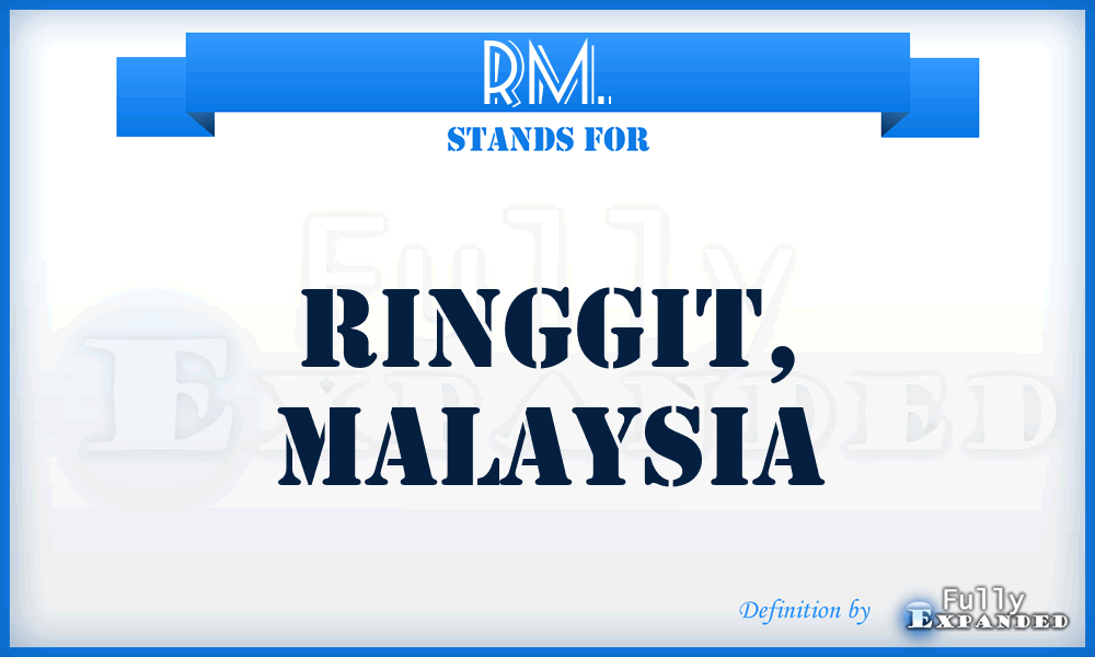 RM. - Ringgit, Malaysia