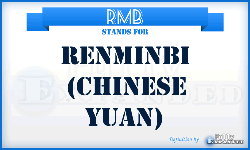 RMB - Renminbi (Chinese yuan)