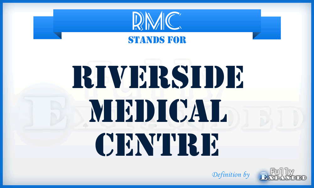 RMC - Riverside Medical Centre