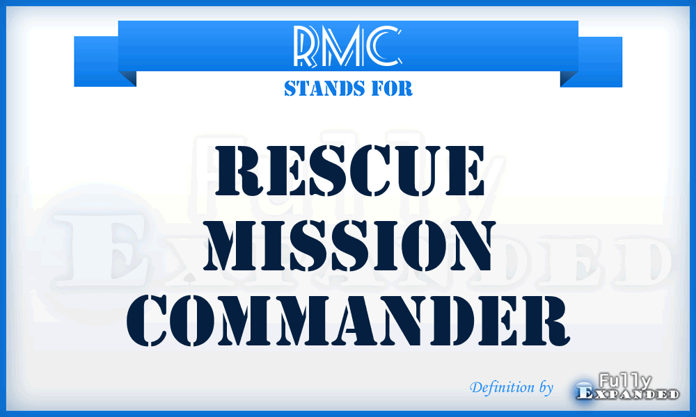 RMC - rescue mission commander