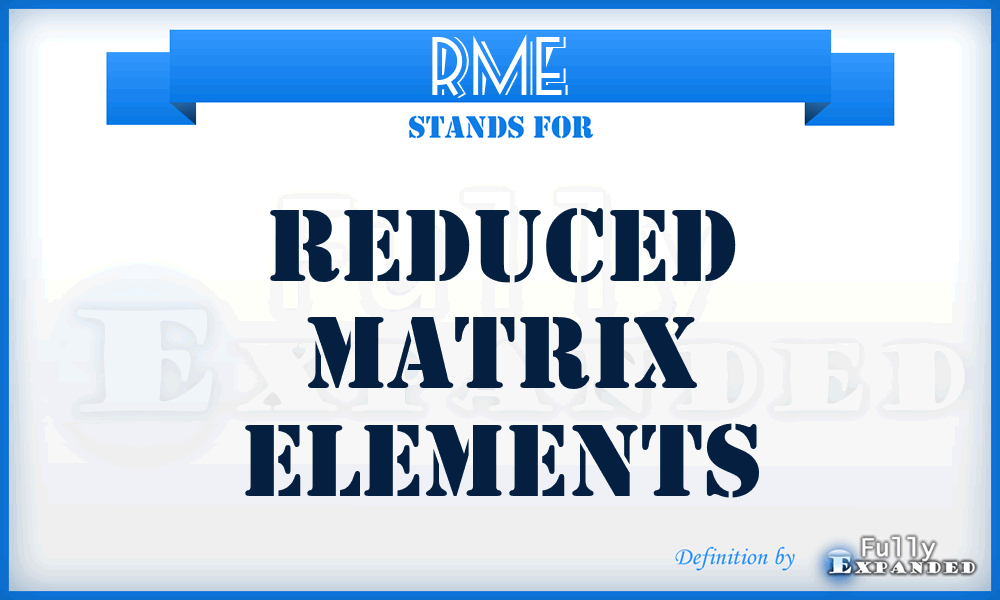 RME - Reduced Matrix Elements