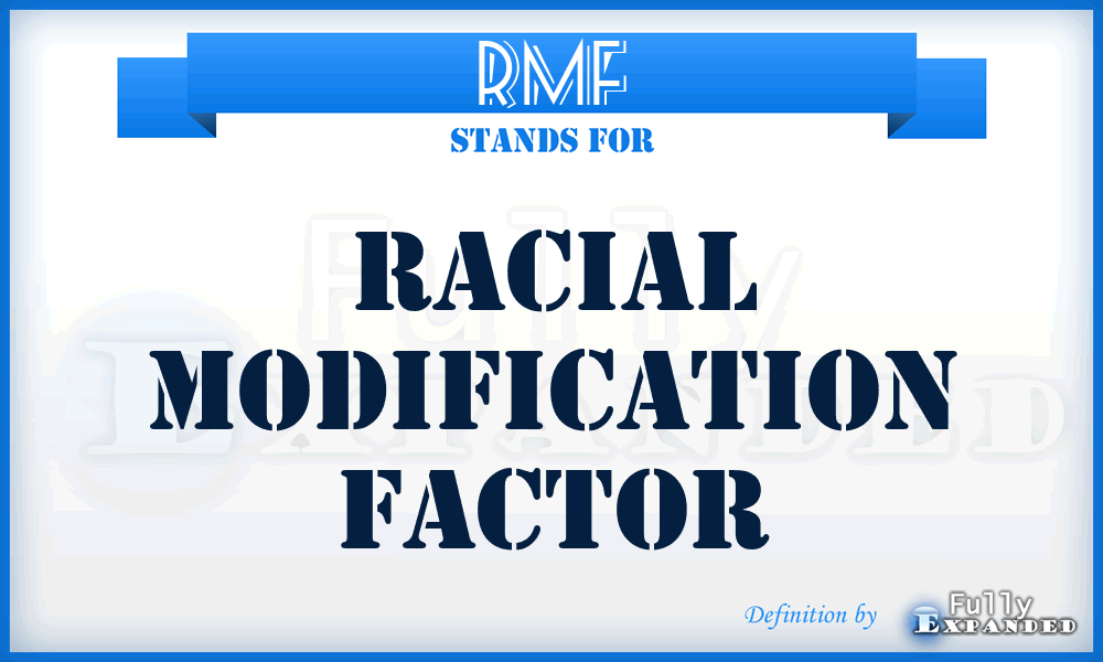 RMF - Racial Modification Factor