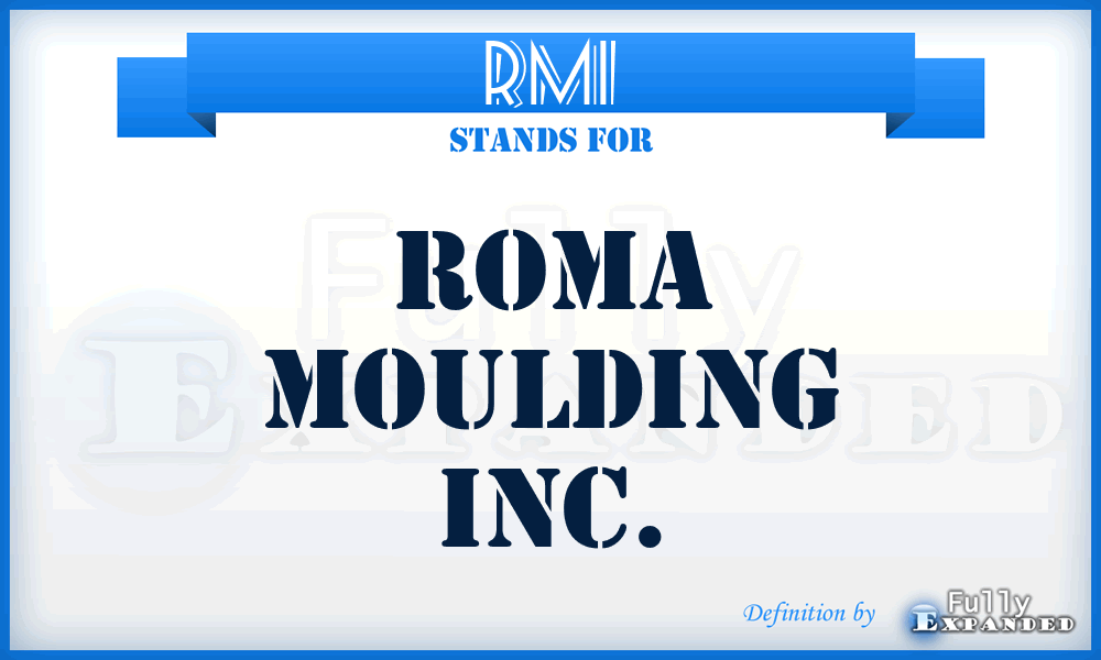 RMI - Roma Moulding Inc.