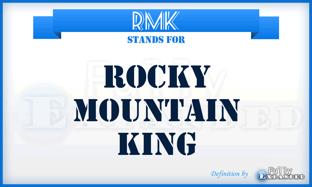 RMK - Rocky Mountain King