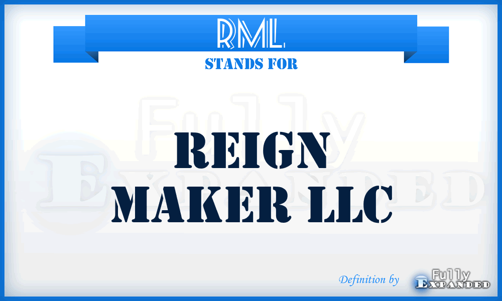 RML - Reign Maker LLC