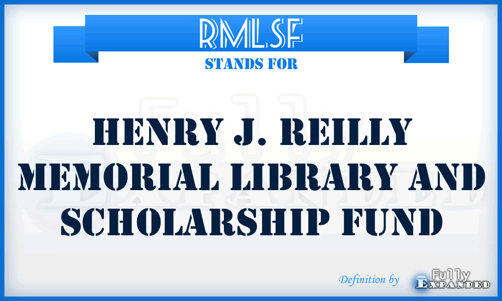 RMLSF - Henry J. Reilly Memorial Library and Scholarship Fund