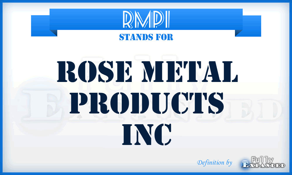 RMPI - Rose Metal Products Inc