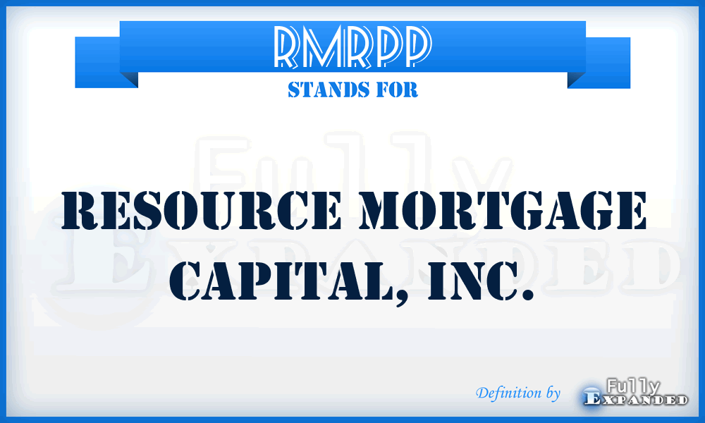 RMRPP - Resource Mortgage Capital, Inc.