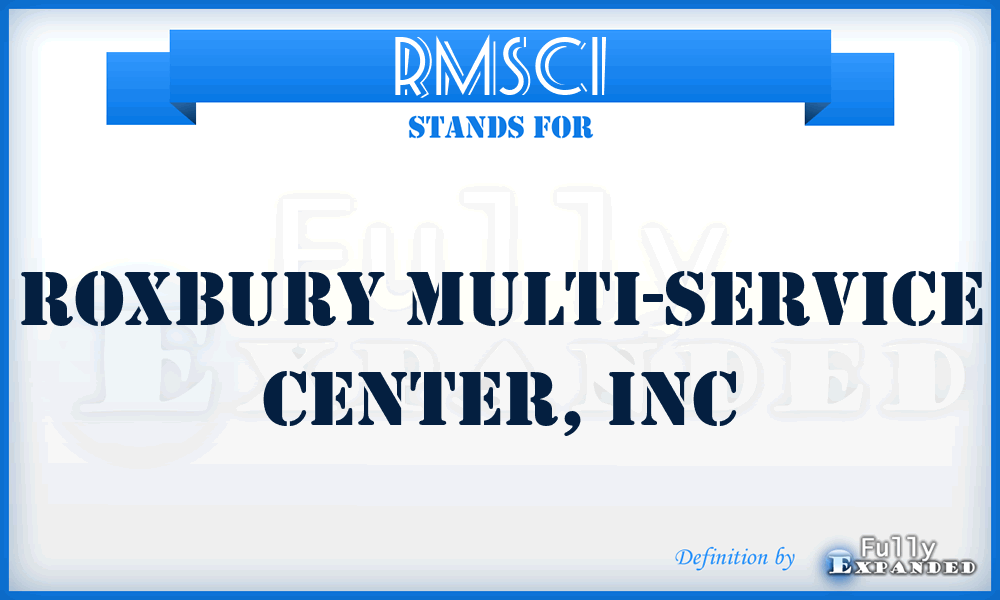 RMSCI - Roxbury Multi-Service Center, Inc