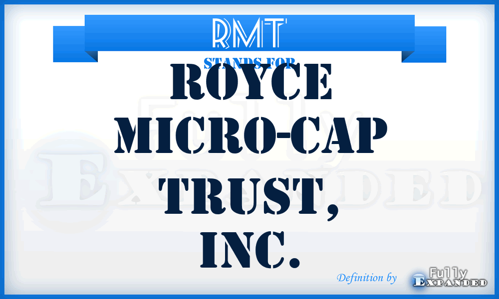 RMT - Royce Micro-Cap Trust, Inc.