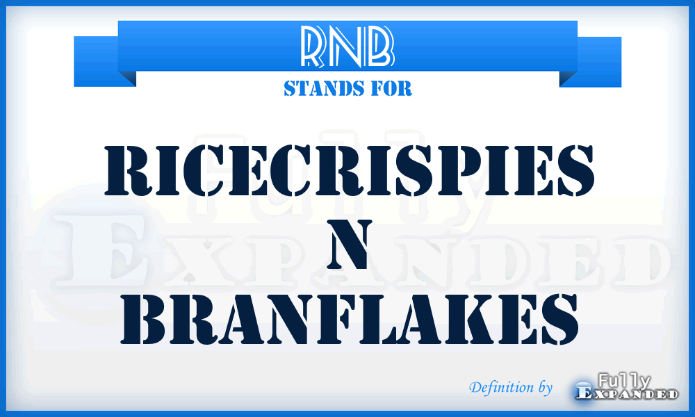 RNB - Ricecrispies N Branflakes