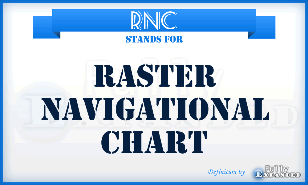 RNC - Raster Navigational Chart