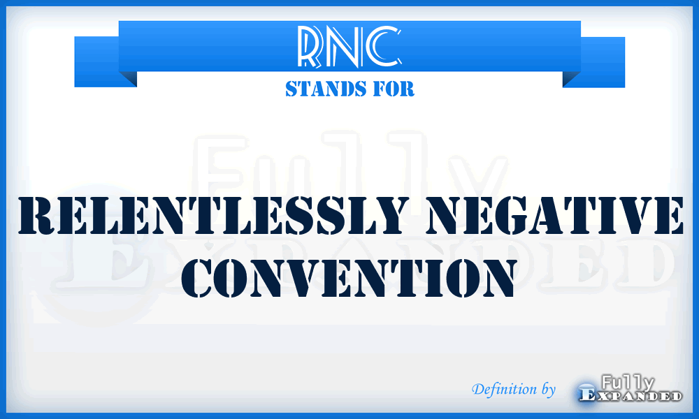 RNC - Relentlessly Negative Convention