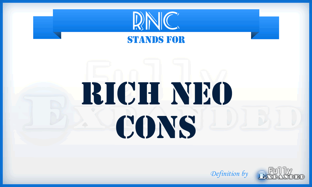 RNC - Rich Neo Cons