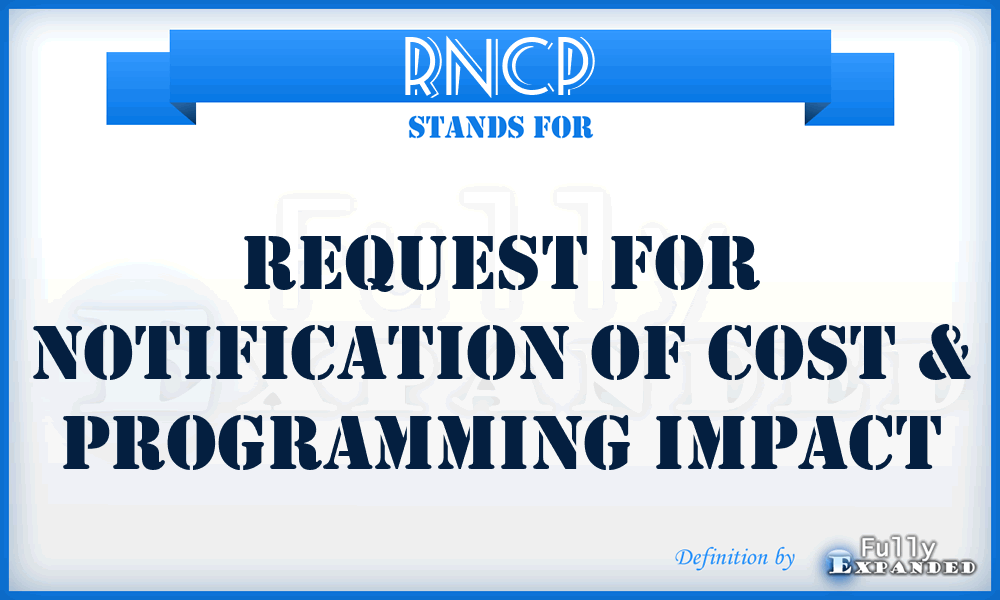 RNCP - Request for Notification of Cost & Programming Impact