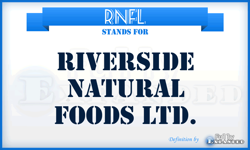 RNFL - Riverside Natural Foods Ltd.