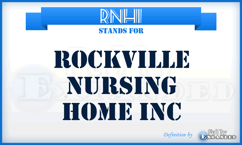 RNHI - Rockville Nursing Home Inc