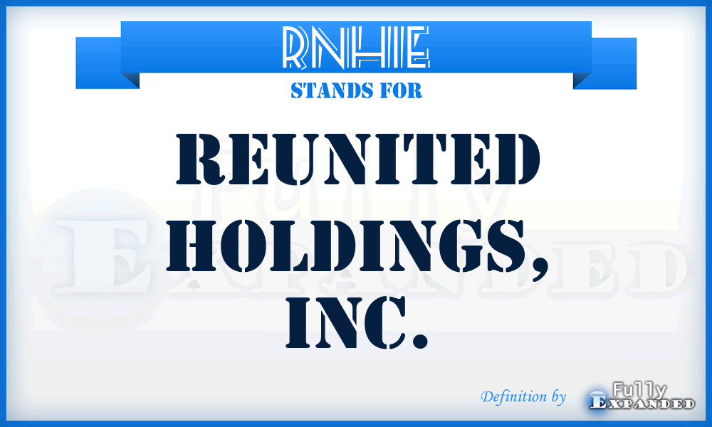 RNHIE - Reunited Holdings, Inc.