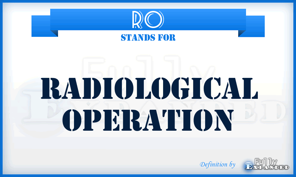 RO - Radiological Operation