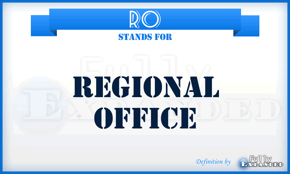 RO - Regional Office