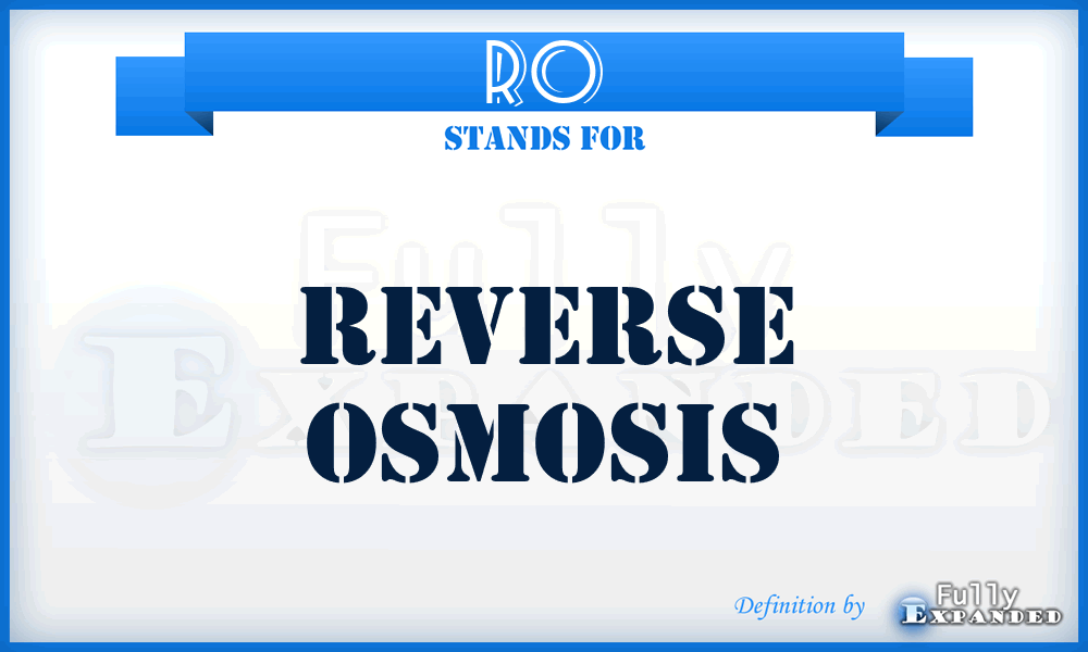RO - reverse osmosis