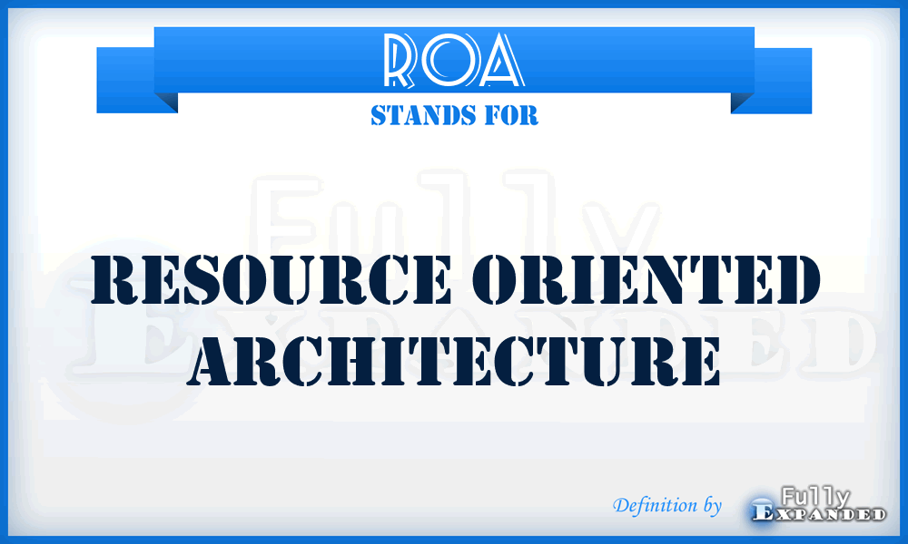 ROA - Resource Oriented Architecture