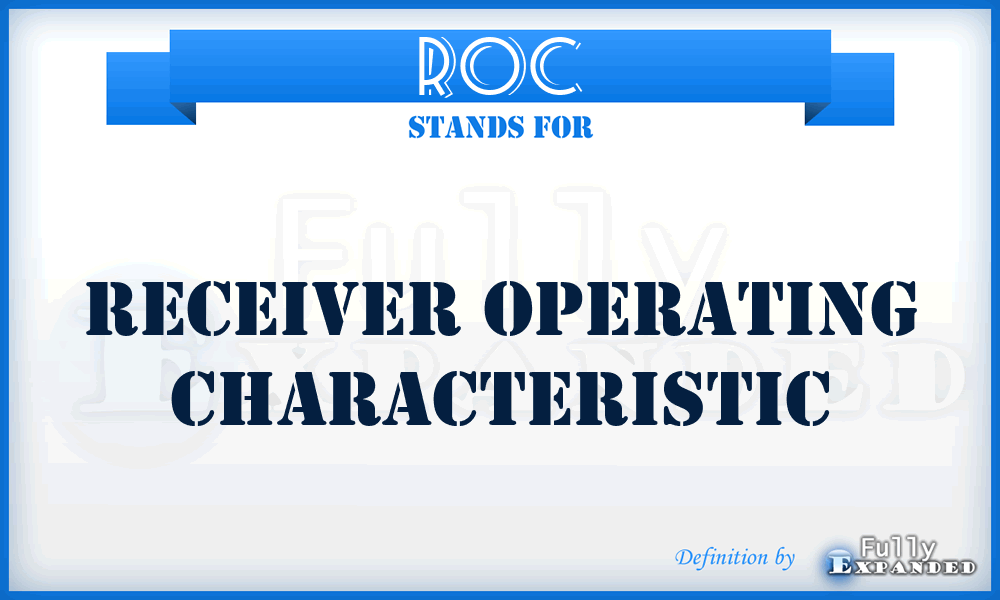 ROC - Receiver Operating Characteristic