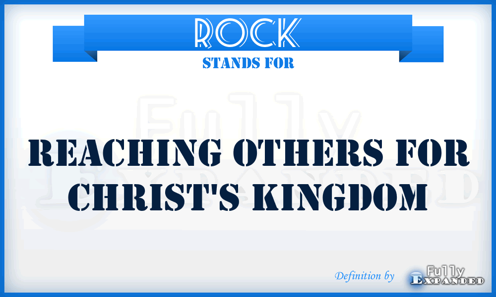 ROCK - Reaching Others For Christ's Kingdom