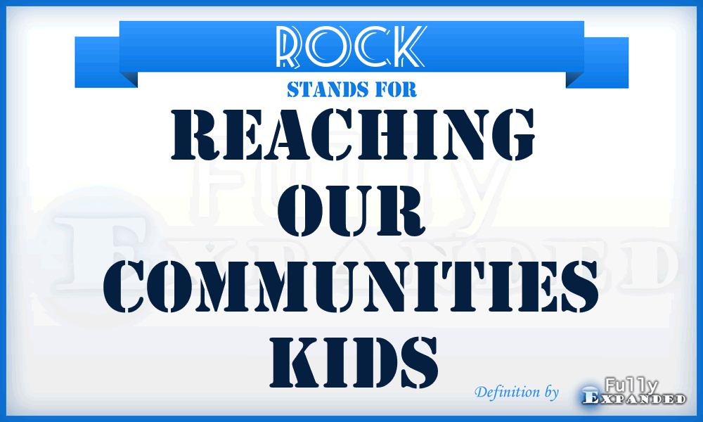 ROCK - Reaching Our Communities Kids