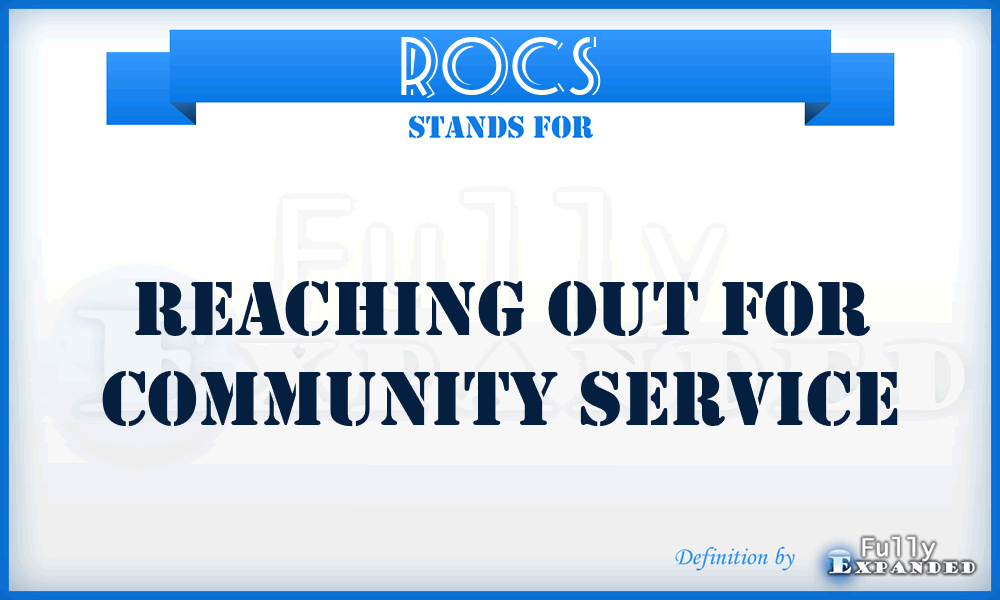 ROCS - Reaching Out for Community Service