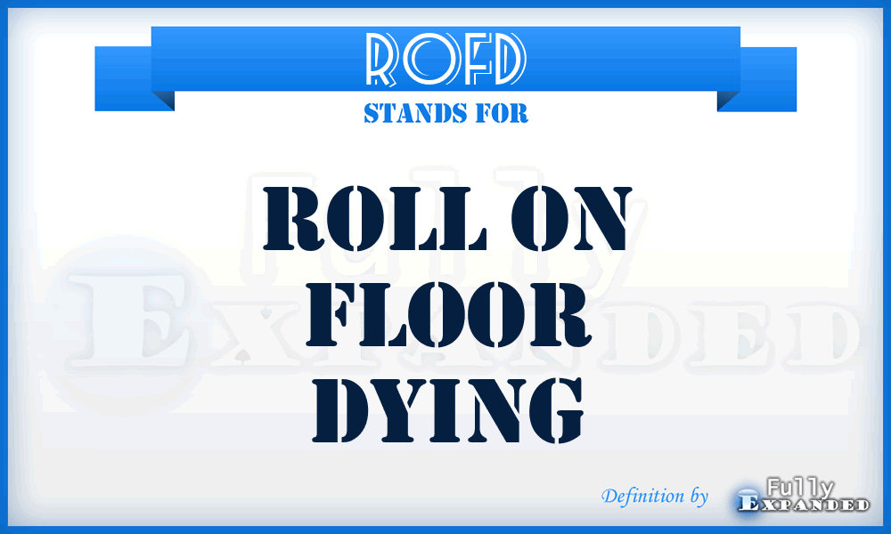 ROFD - Roll On Floor Dying