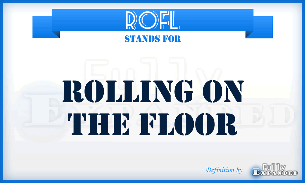 ROFL - Rolling On The Floor